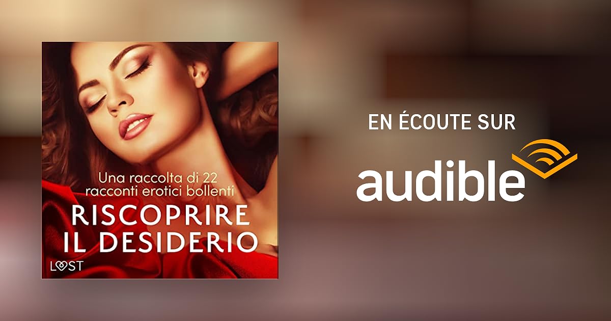 Riscoprire il desiderio una raccolta di 22 racconti erotici bollenti